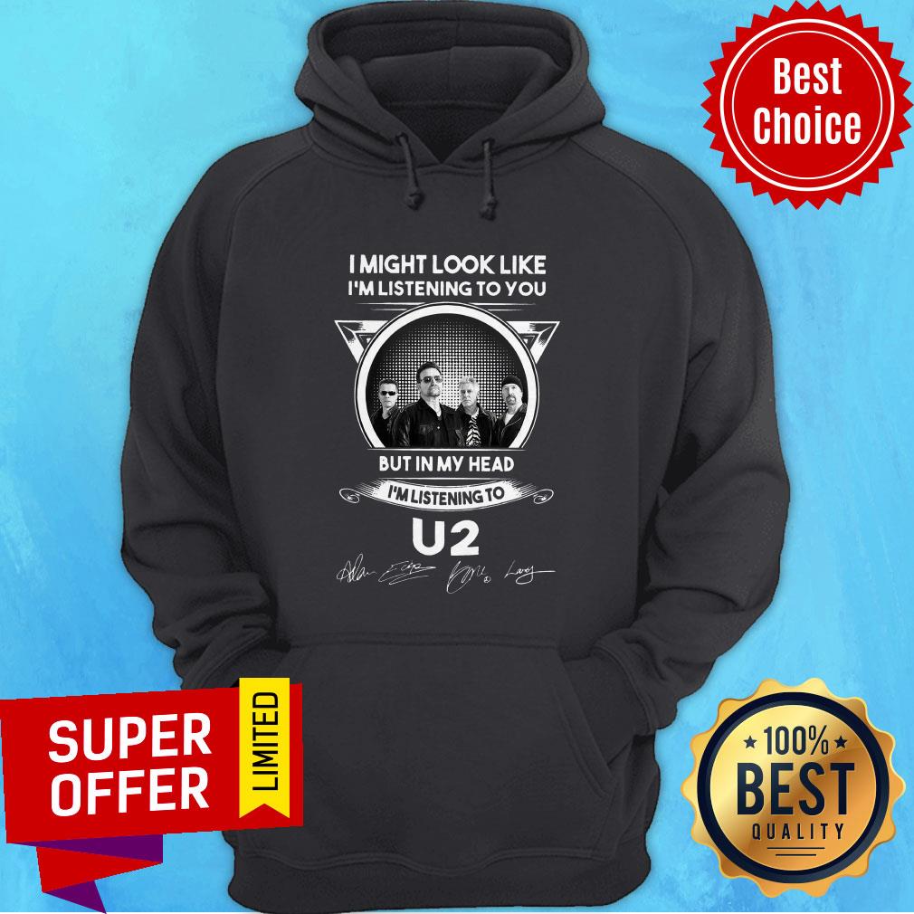 I Might Look Like I’m Listening To You But In My Head I’m Listening To U2 Signatures Shirt - Image 5