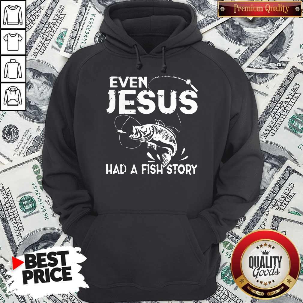 Nice Even Jesus Had A Fish Story Shirt - Image 2