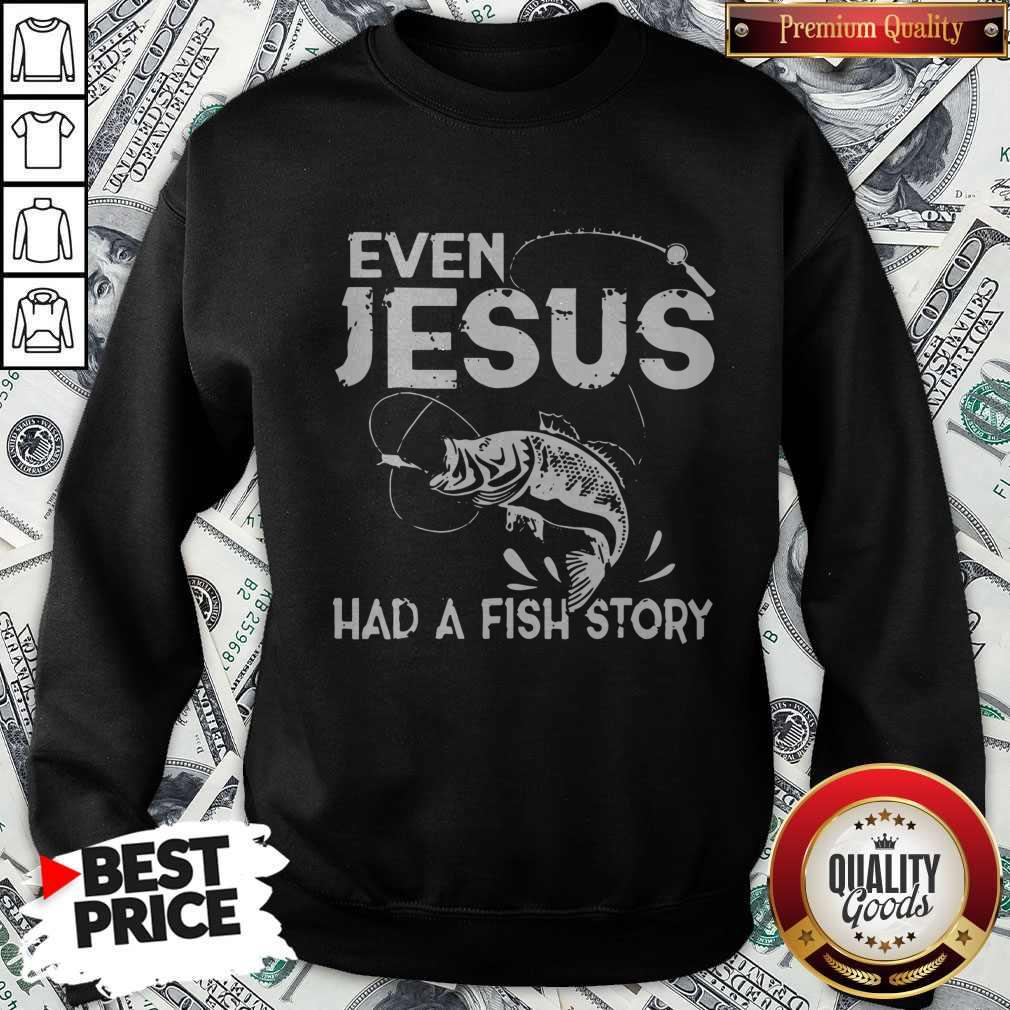 Nice Even Jesus Had A Fish Story Shirt - Image 5