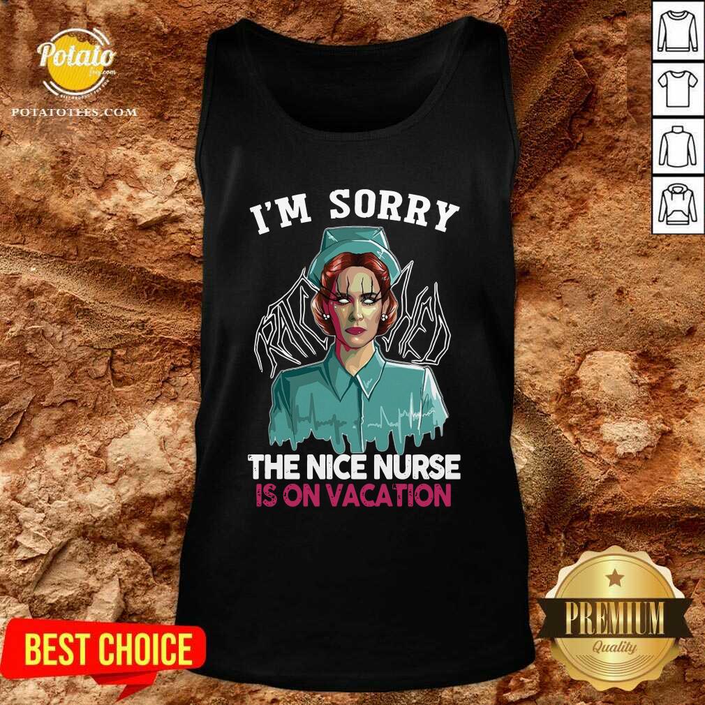 Nice I’m Sorry The Nice Nurse Is On Vacation Shirt - Image 4