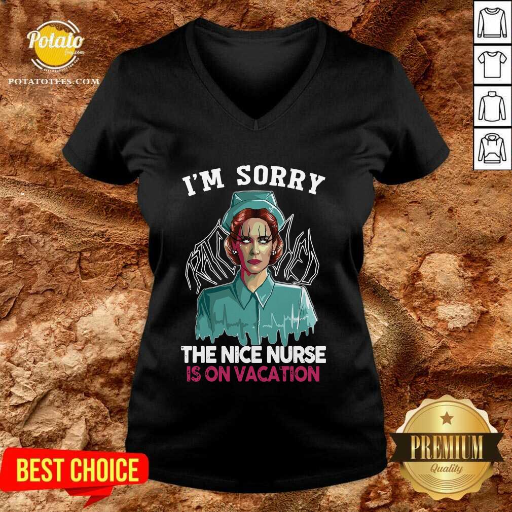 Nice I’m Sorry The Nice Nurse Is On Vacation Shirt - Image 3