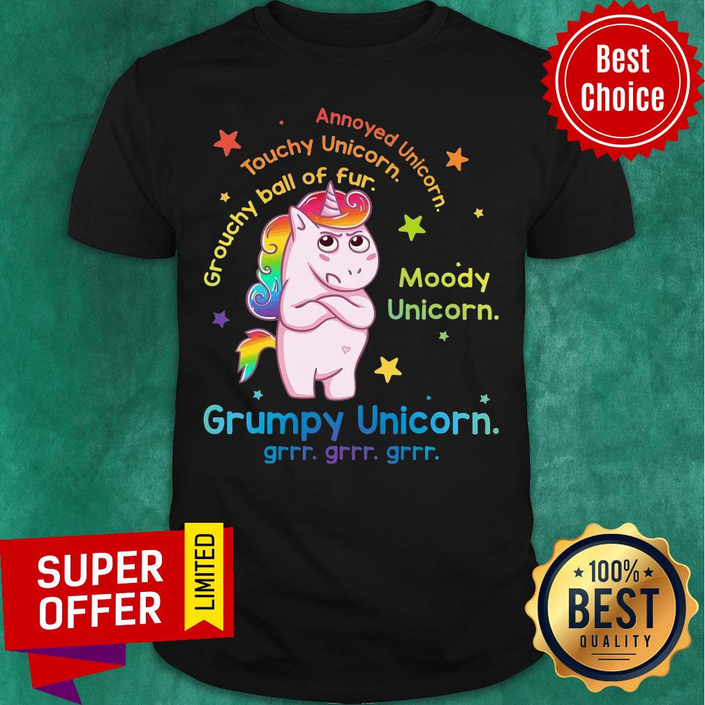 Annoy Unicorn Touchy Moody Grumpy Unicorn Grouchy Ball Of Fur Shirt