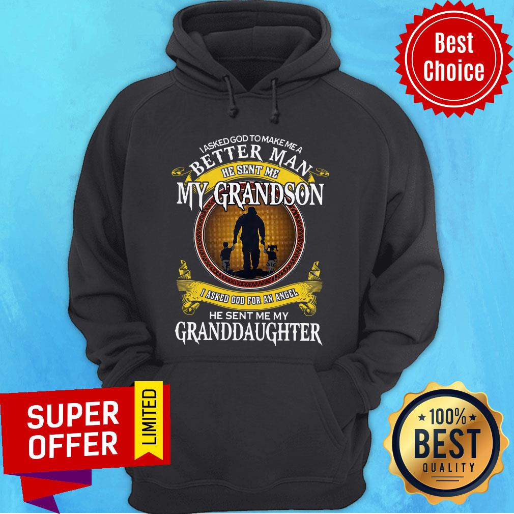 I Asked God To Make Me A Better Man He Sent Me My Grandson I Asked God For An Angel Granddaughter Shirt - Image 3