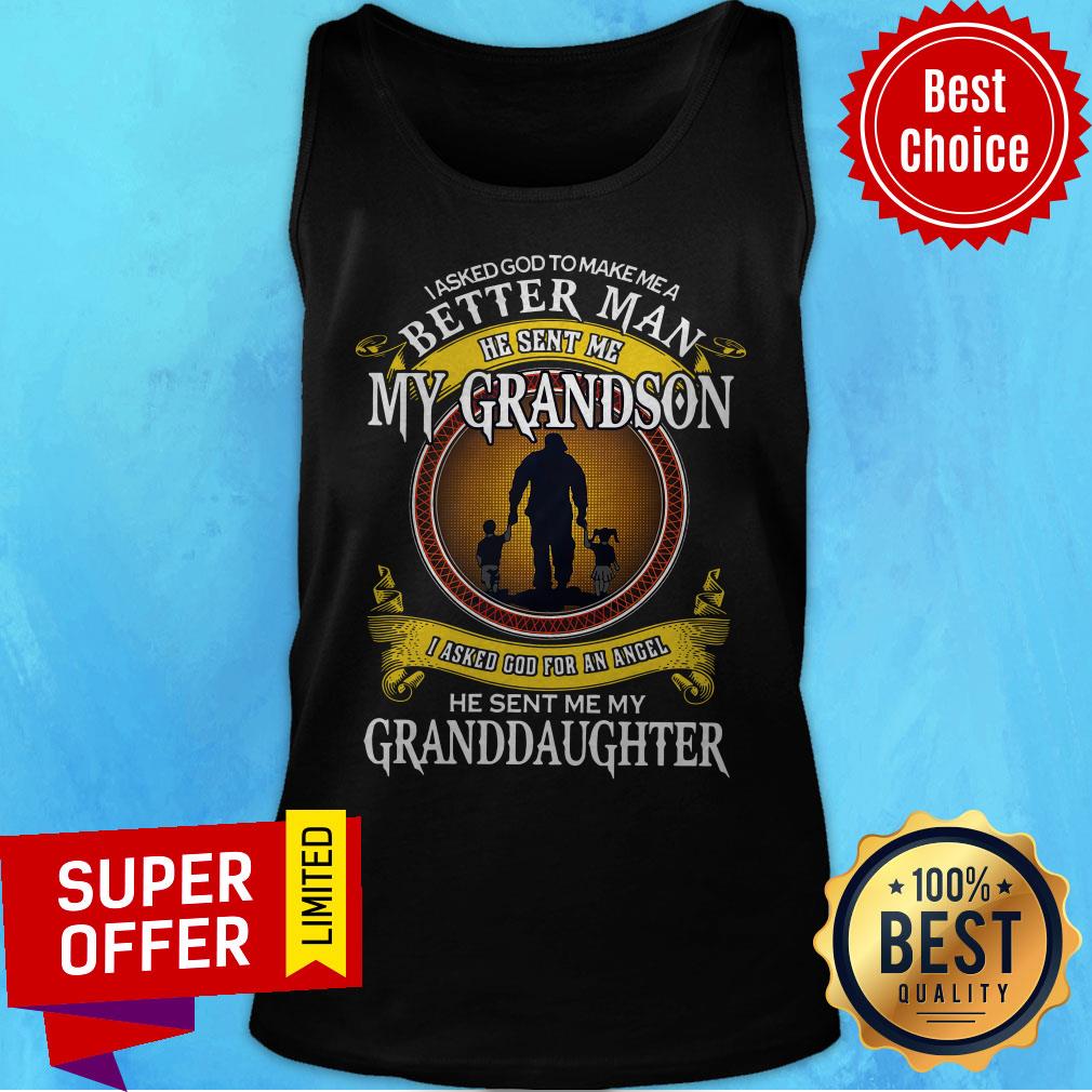 I Asked God To Make Me A Better Man He Sent Me My Grandson I Asked God For An Angel Granddaughter Shirt - Image 5
