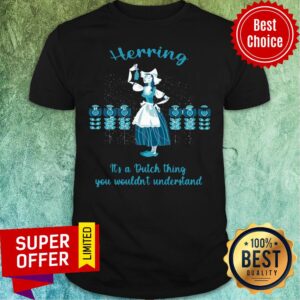 Top Herring It’s A Dutch Thing You Wouldnt Understand Shirt