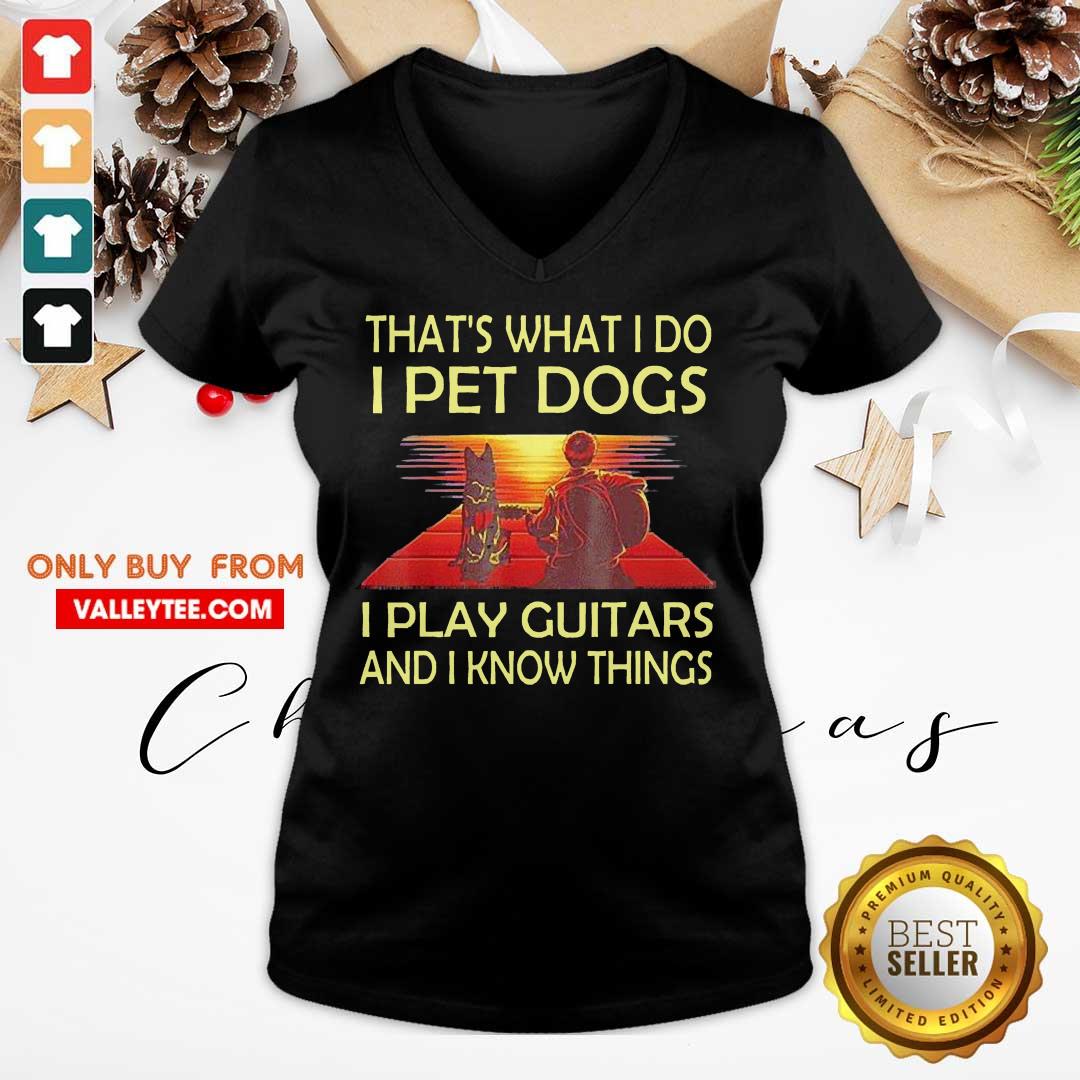 Top Thats What I Do I Pet Dogs I Play Guitars And I Know Things Shirt - Image 3