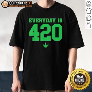 Top Everyday Is 420 Weed T-Shirt