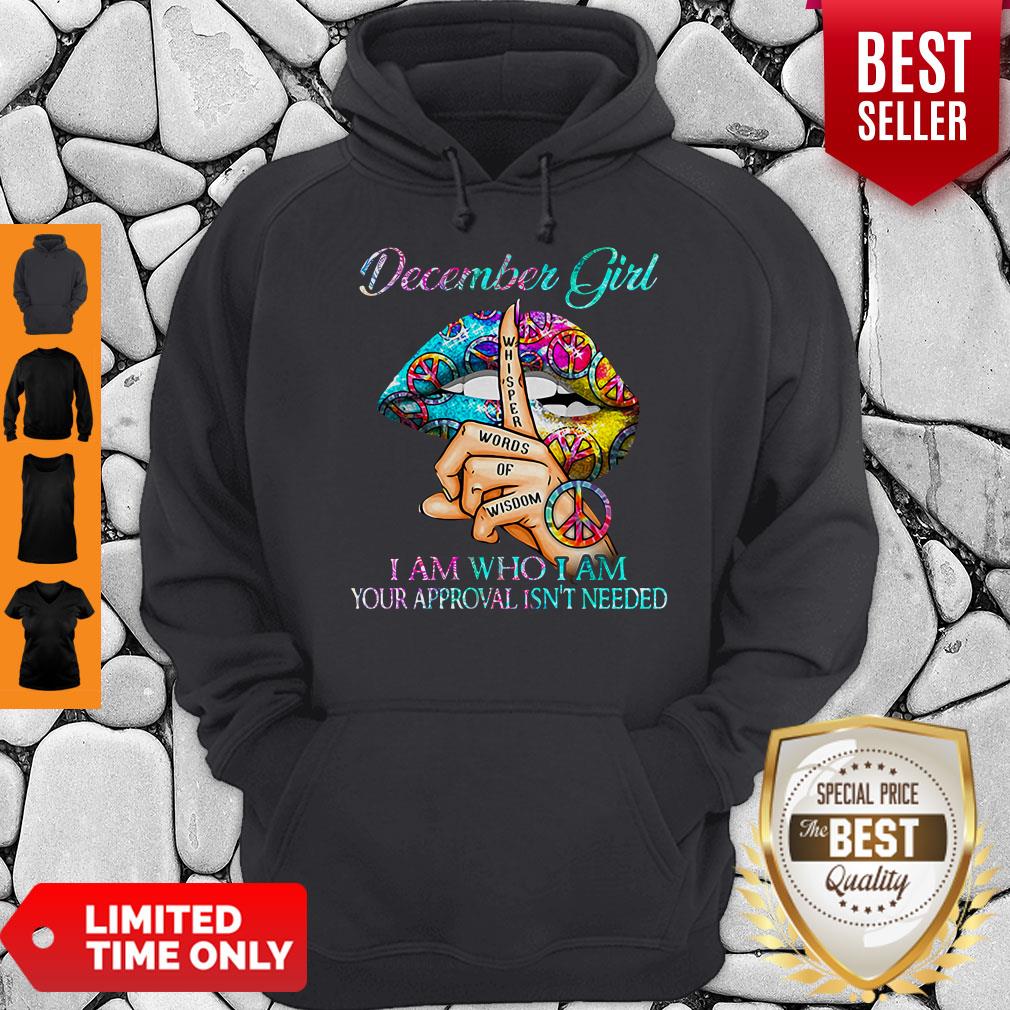 Hippie Slip December Girl I Am Who I Am Your Approval Isn’t Needed Shirt - Image 5