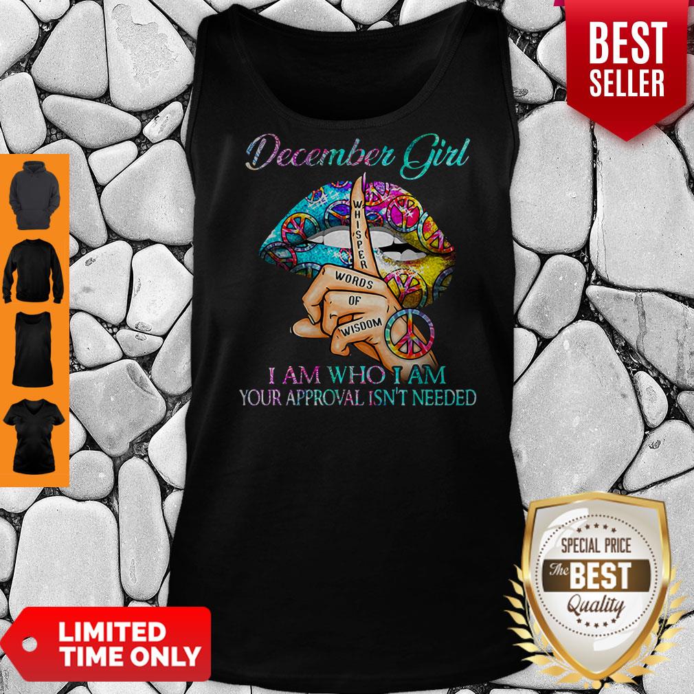 Hippie Slip December Girl I Am Who I Am Your Approval Isn’t Needed Shirt - Image 3