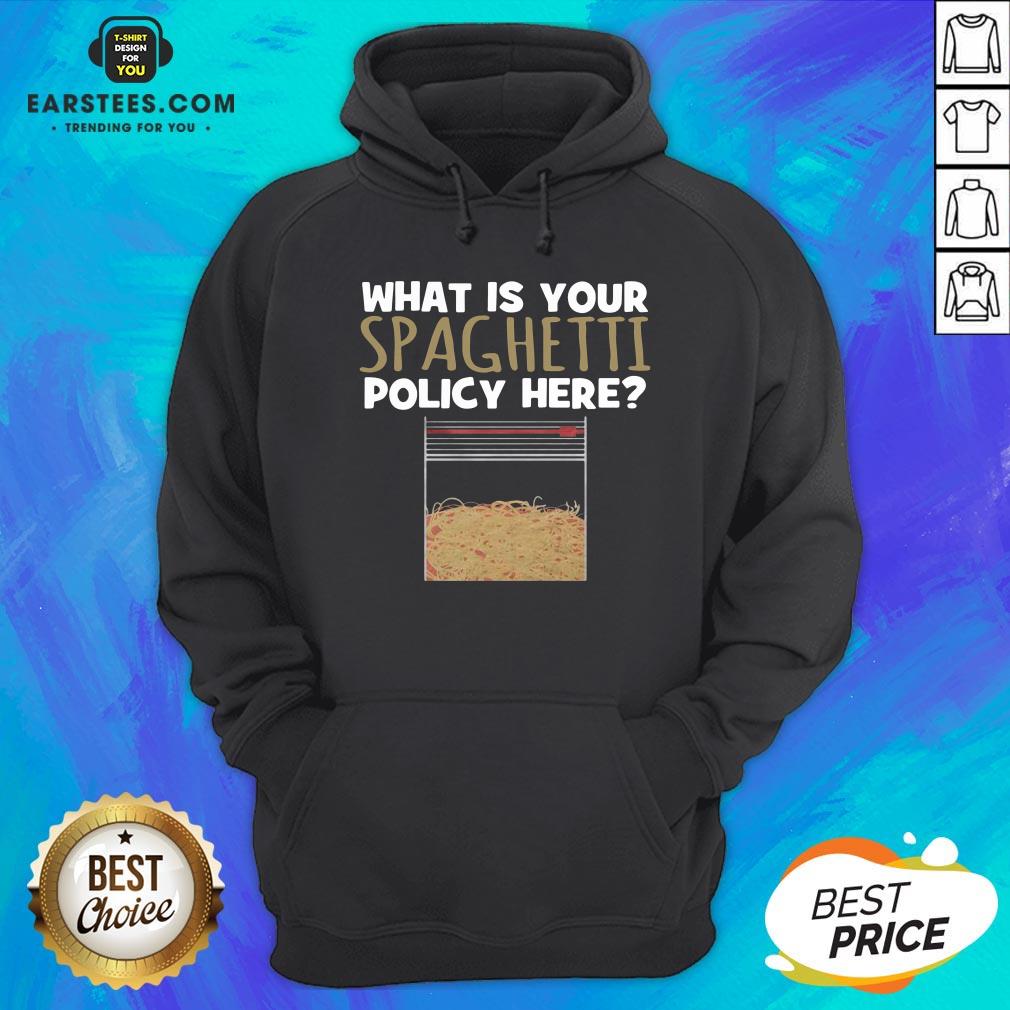 Hot What Is Your Spaghetti Policy Here Shirt - Image 2