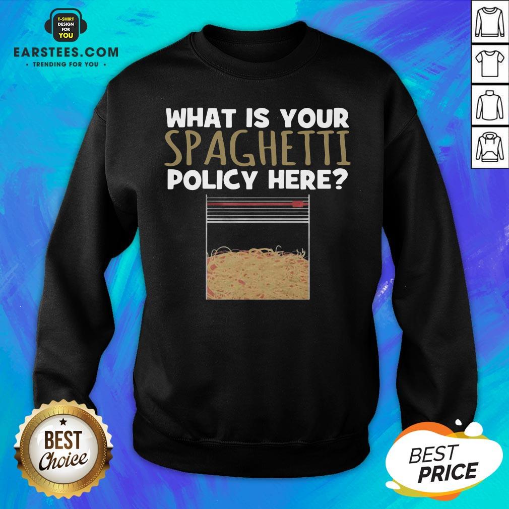 Hot What Is Your Spaghetti Policy Here Shirt - Image 5