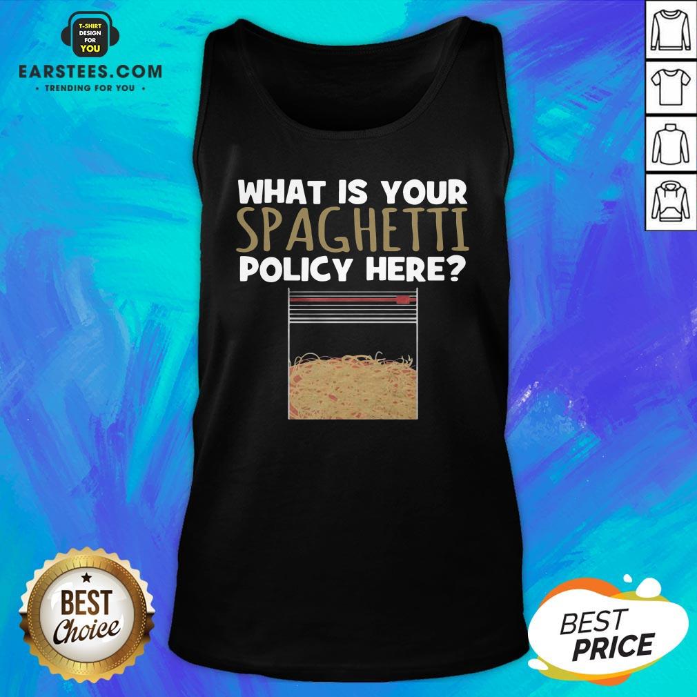 Hot What Is Your Spaghetti Policy Here Shirt - Image 4