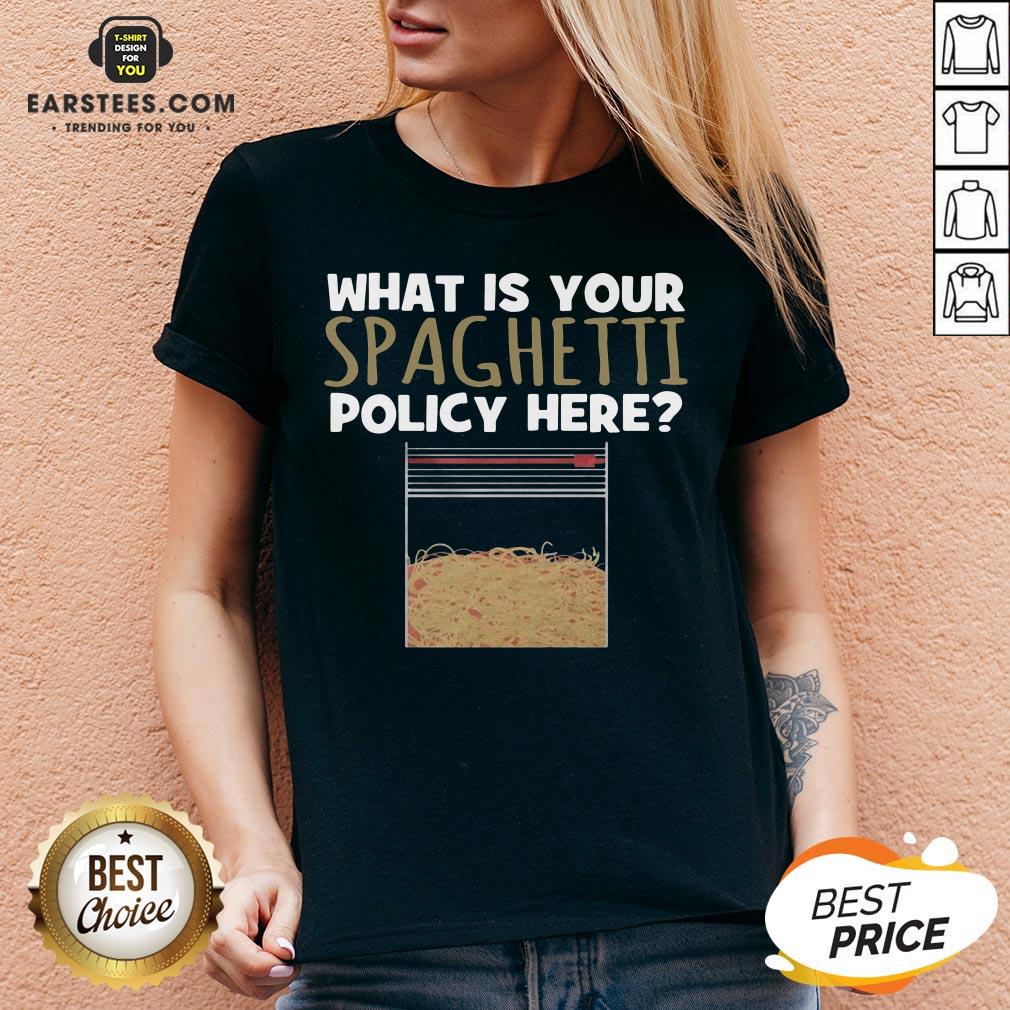 Hot What Is Your Spaghetti Policy Here Shirt - Image 3
