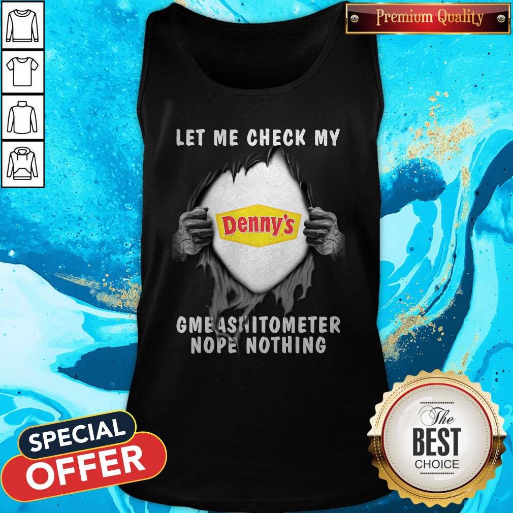 Blood Inside Me Let Me Check My Denny’s Gmeashitometer Nope Nothing Shirt - Image 3
