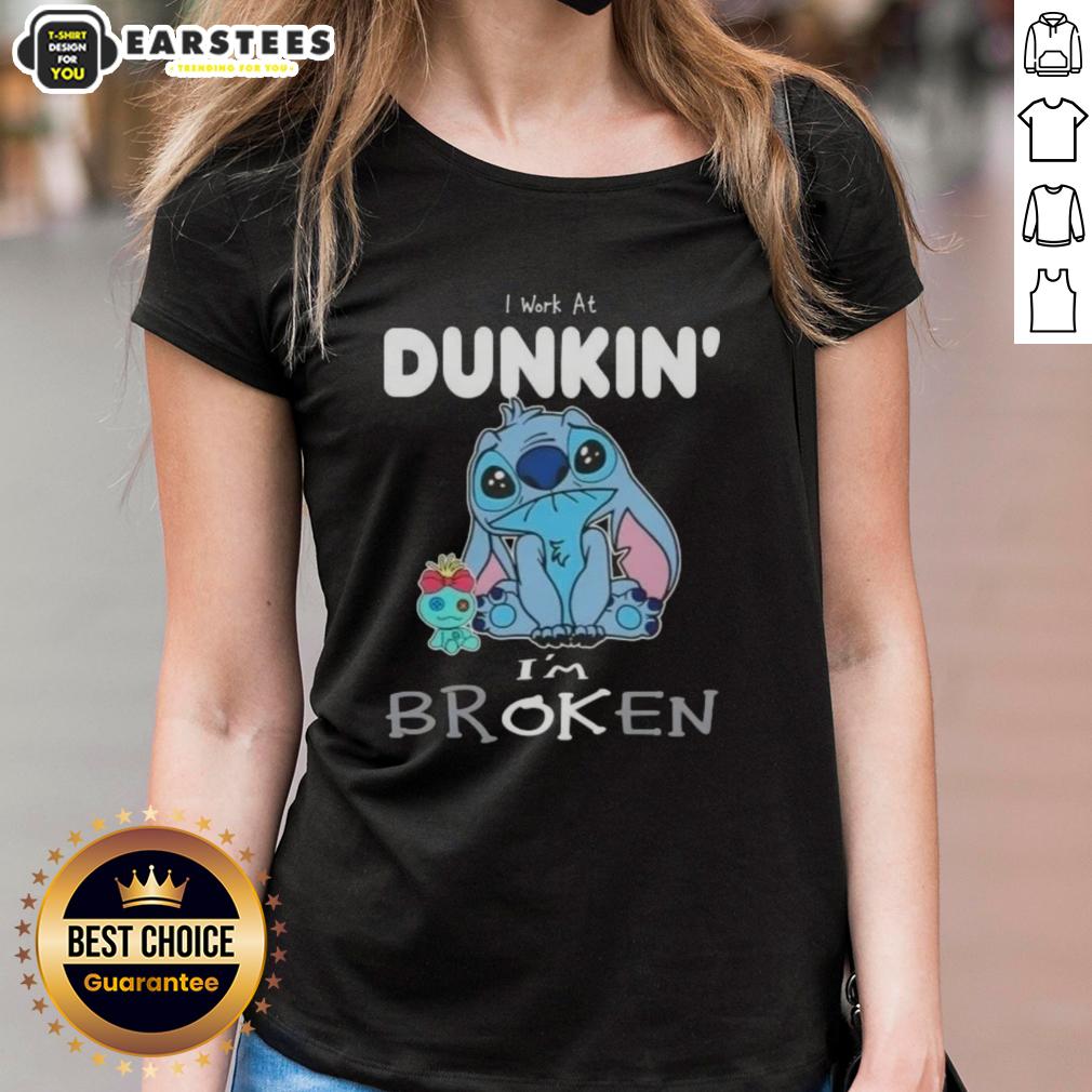 Funny Stitch I Work At Dunkin' I'm Broken T-Shirt - Image 3