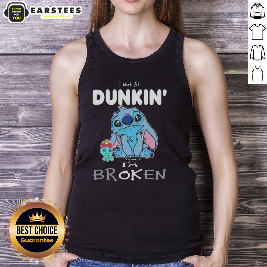 Funny Stitch I Work At Dunkin' I'm Broken T-Shirt - Image 4
