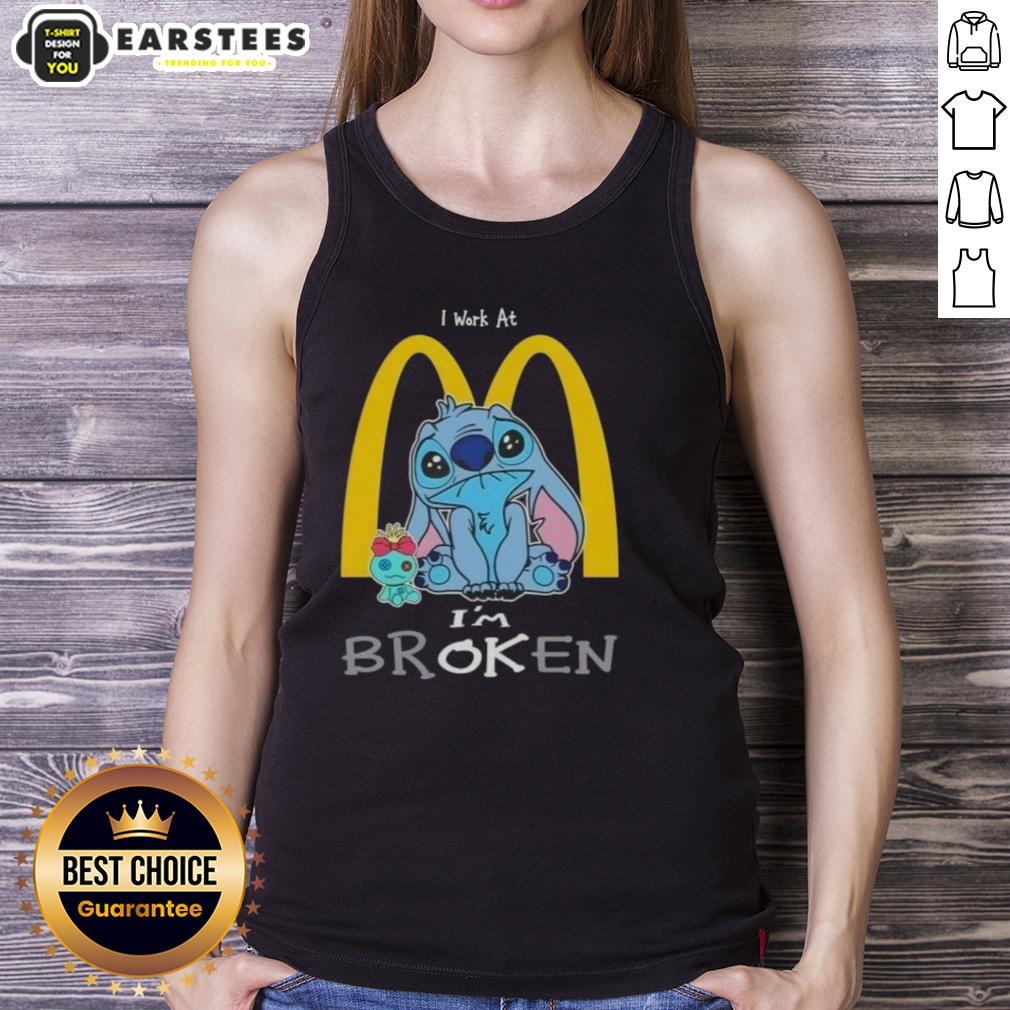 Funny Stitch I Work At Mcdonalds I'm Broken T-Shirt - Image 4