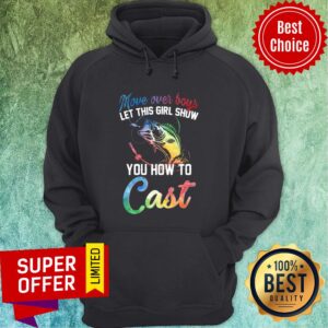 Alternative view of Move Over Boys Let This Girl Show You How To Cast Fish Shirt