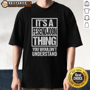 Hot It's A Fesendjoon Thing You Wouldn't Understand Iran Teheran T-Shirt