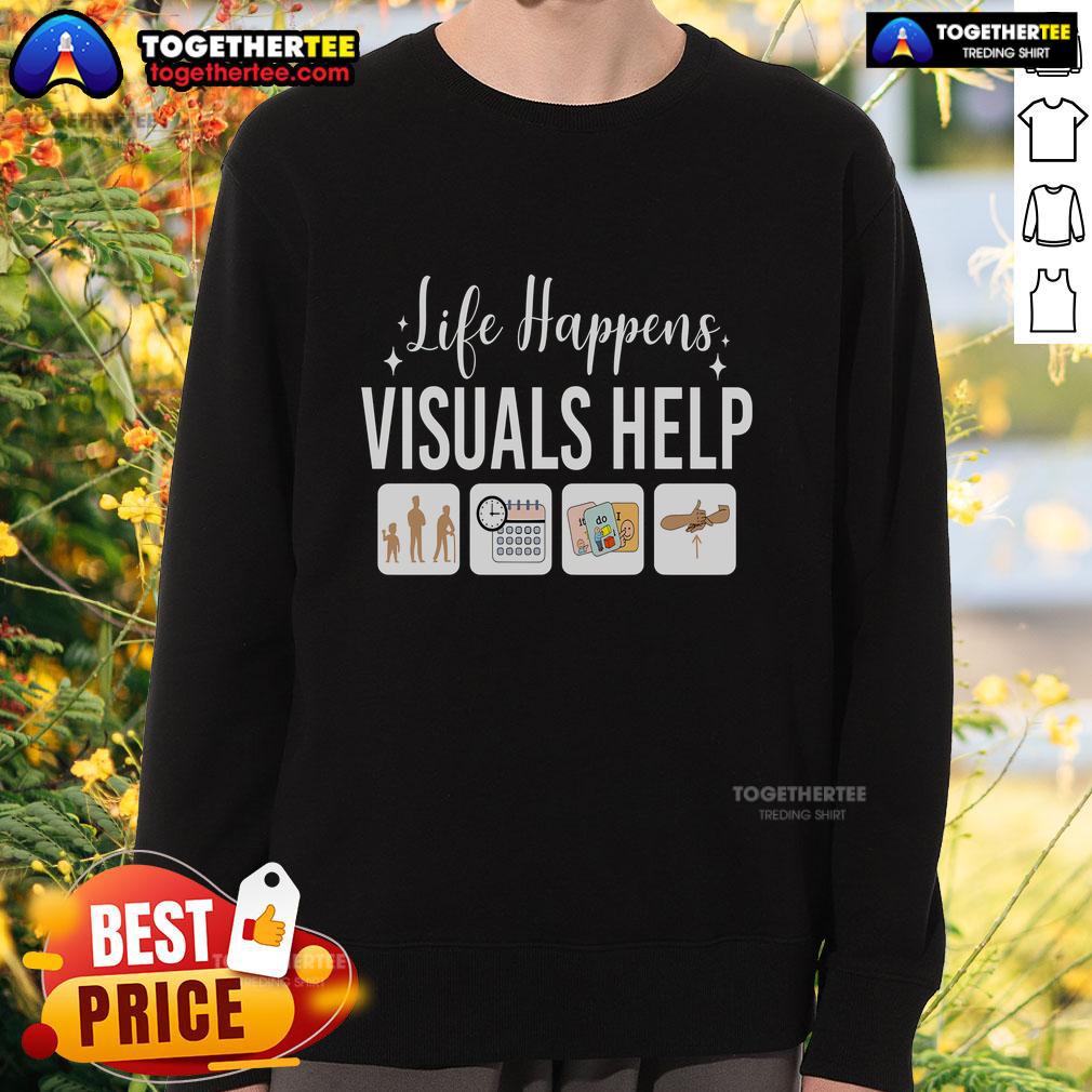 Top Life Happens Visuals Help Special Education Teacher Aide T-Shirt - Image 5