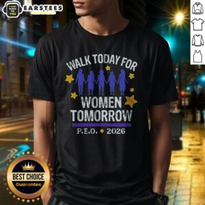 Top Walk Today For Women Tomorrow P.E.O. 2026 Women Shirt