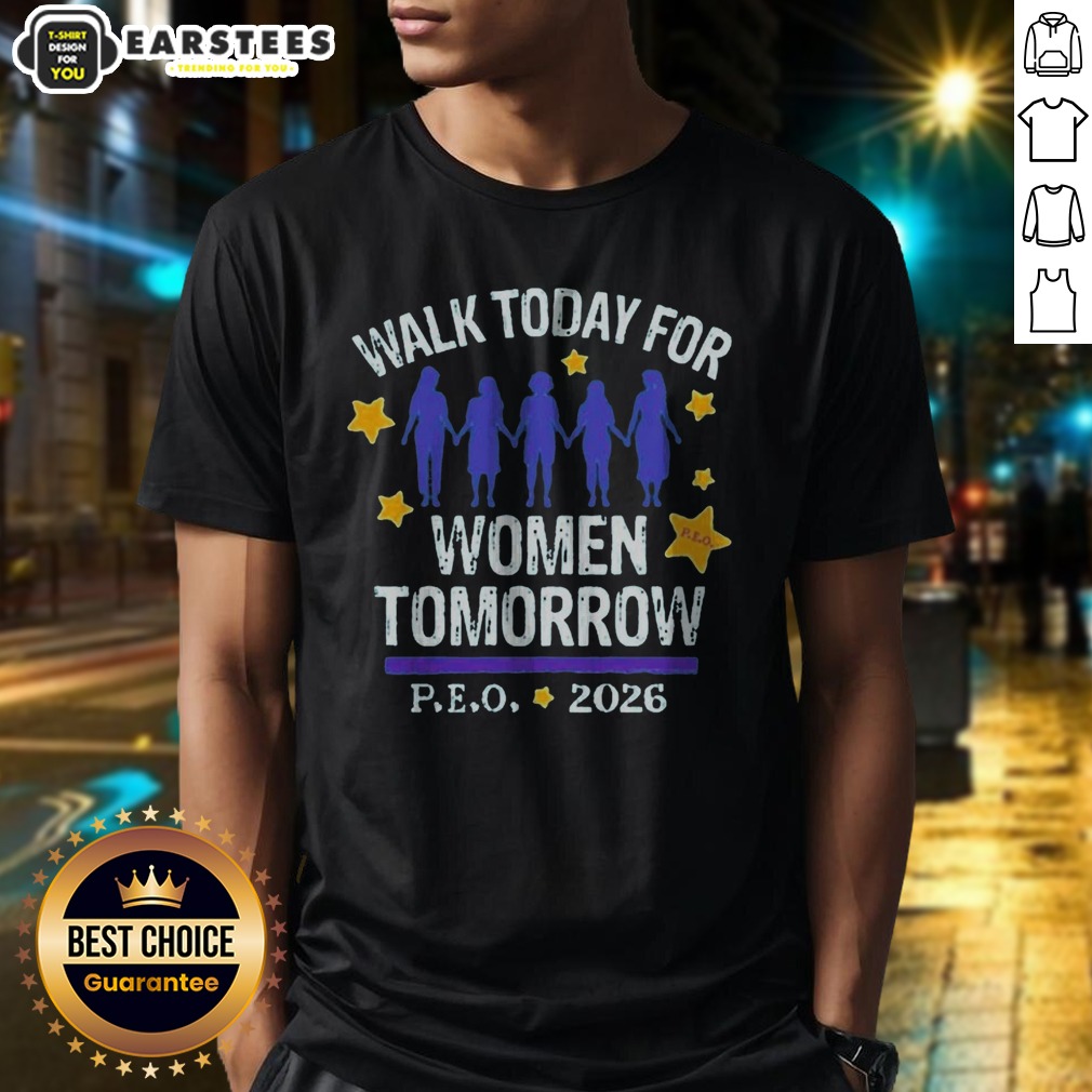 Top Walk Today For Women Tomorrow P.E.O. 2026 Women Shirt
