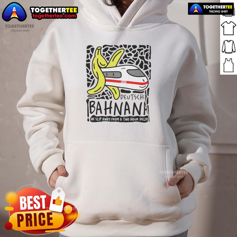 Awesome Deutshe Bahnana One Slip Away From A Two Hour Delay T-Shirt - Image 2