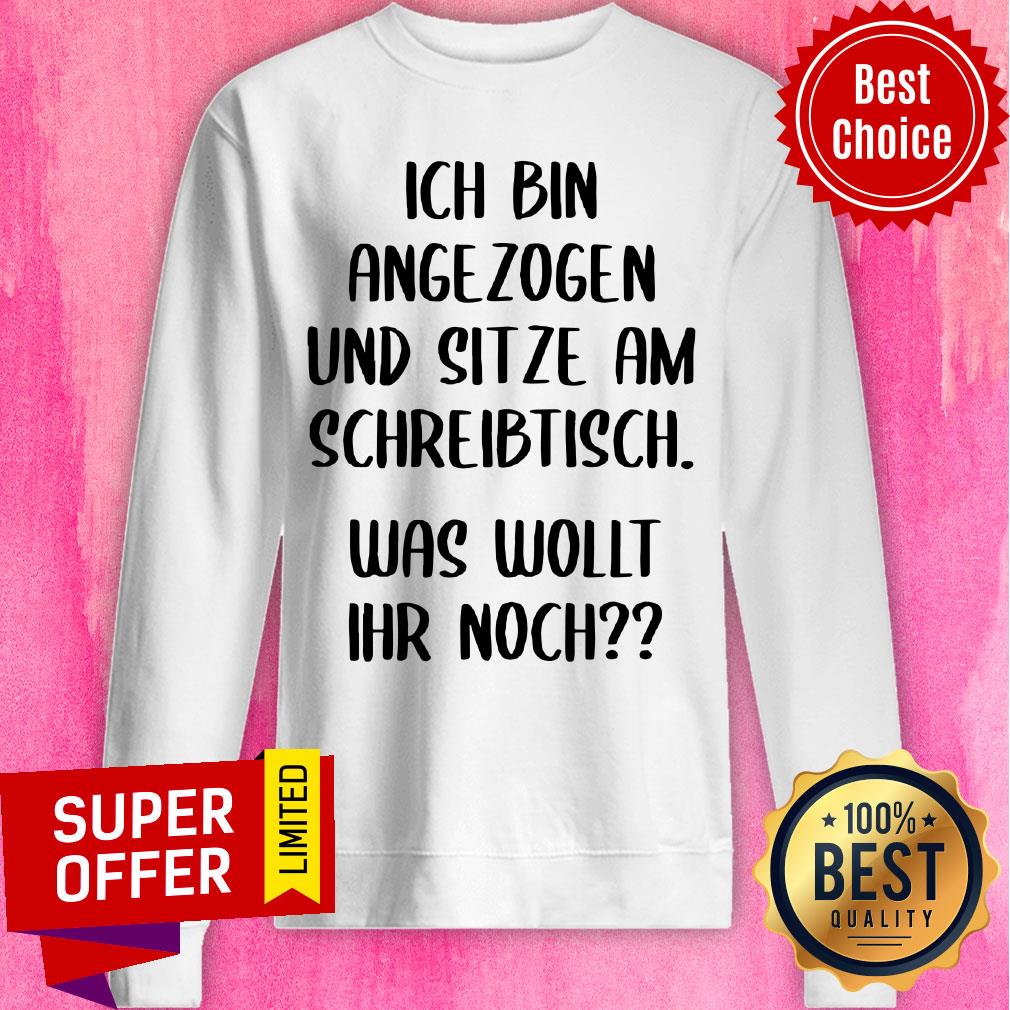 Ich Bin Angezogen Und Sitze Am Schreibtisch Shirt - Image 4