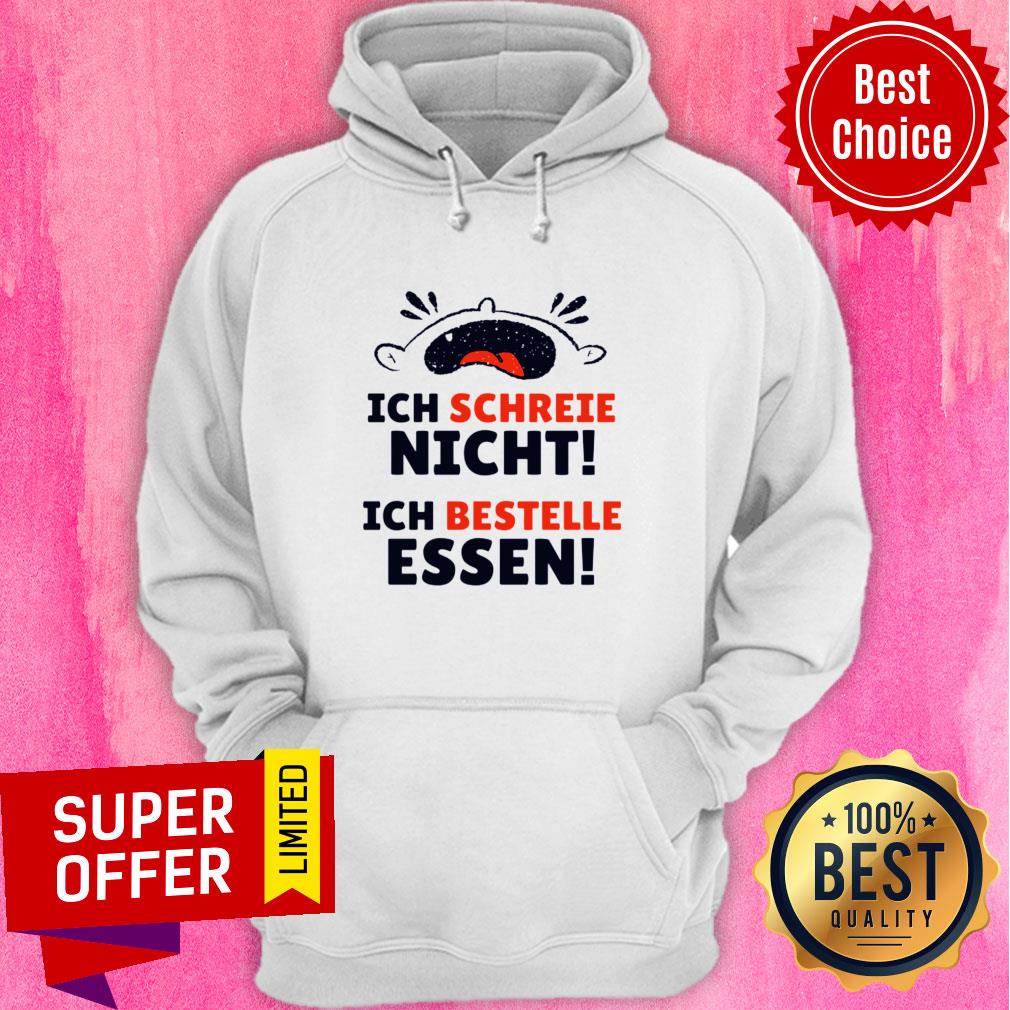 Ich Schreeie Nich Ich Bestelle Essen Shirt - Image 5