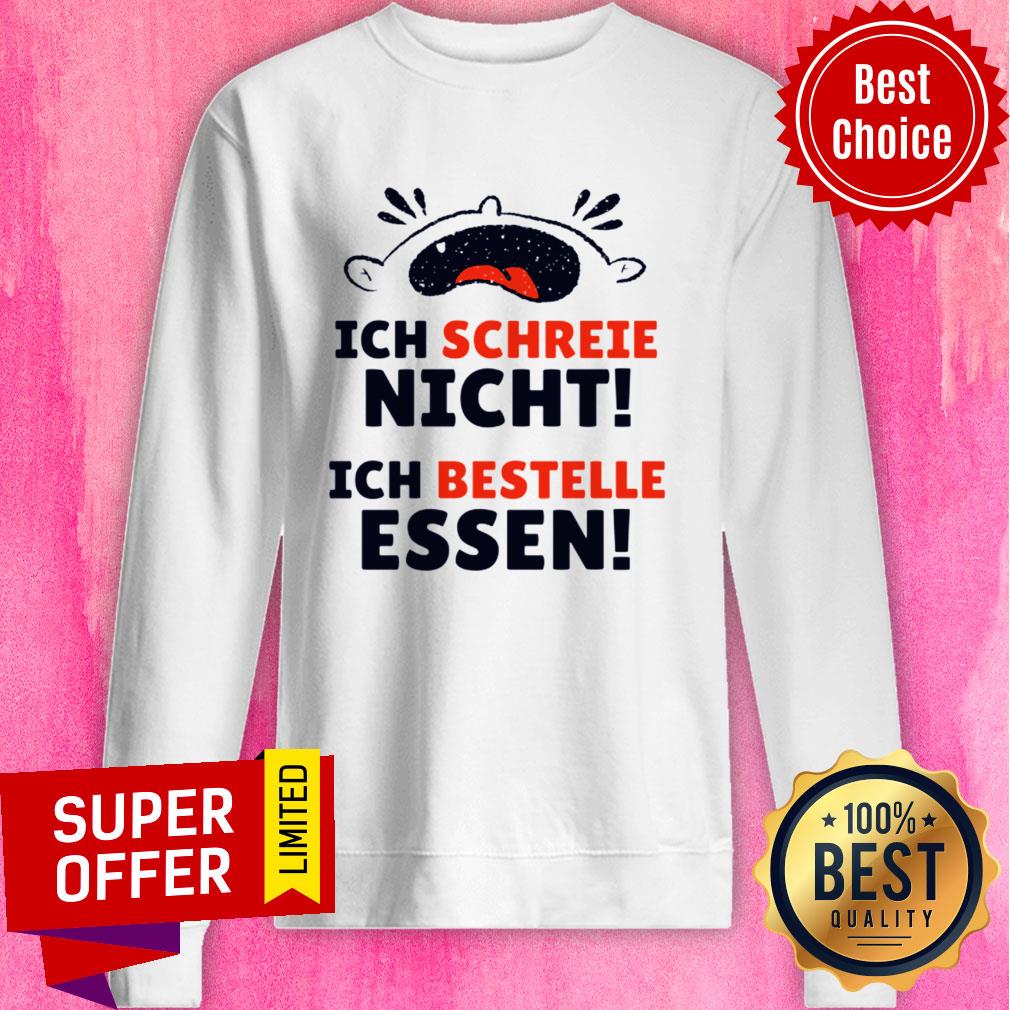 Ich Schreeie Nich Ich Bestelle Essen Shirt - Image 4