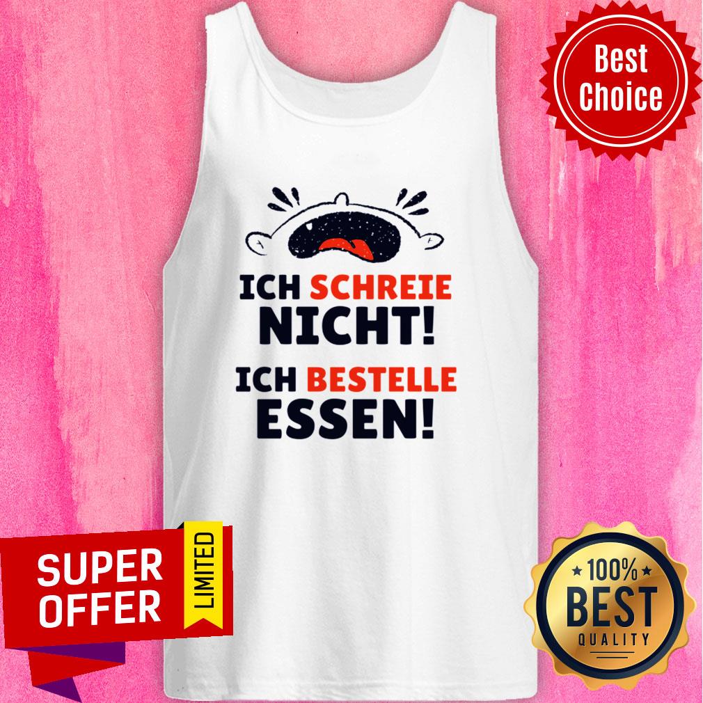 Ich Schreeie Nich Ich Bestelle Essen Shirt - Image 3