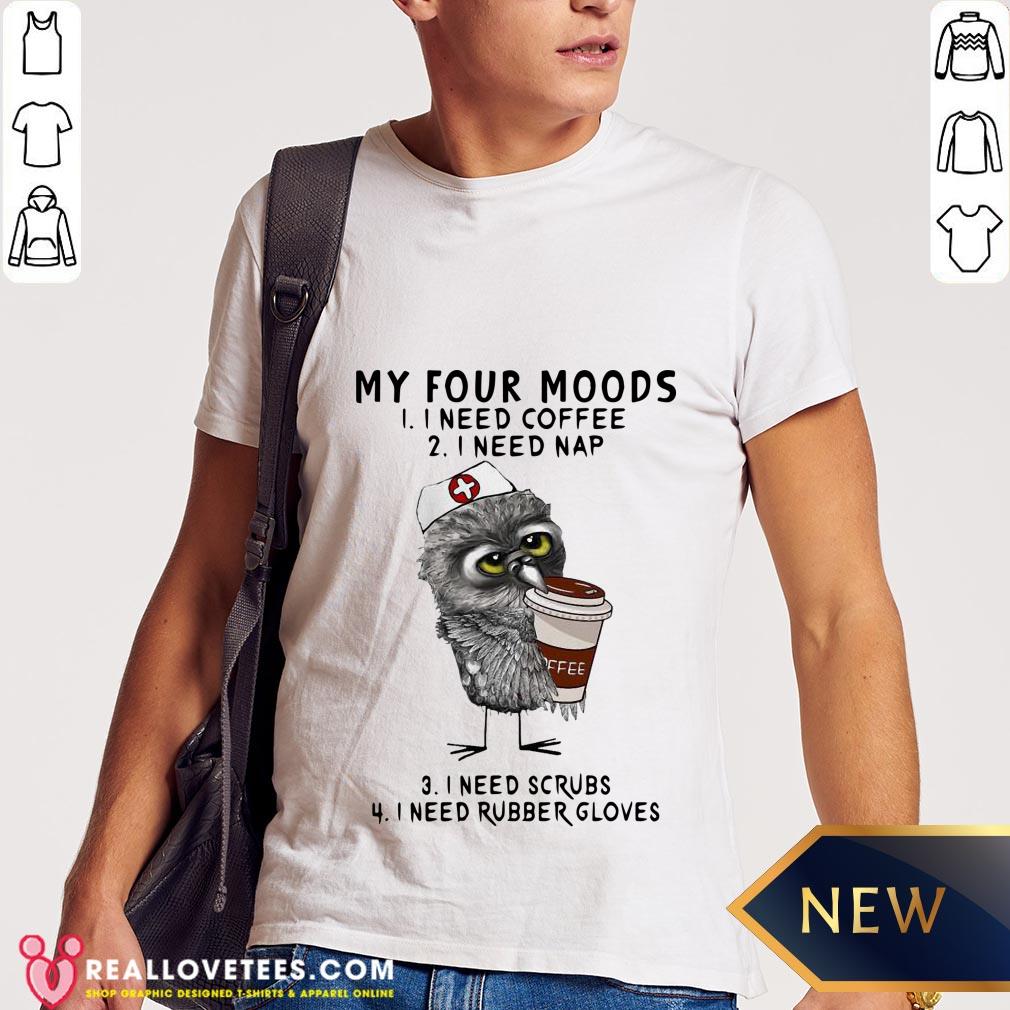 Top Owl Nurse Drink Coffee My Four Moods Shirt