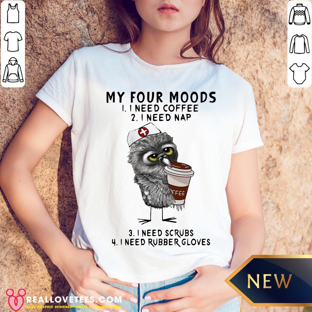 Top Owl Nurse Drink Coffee My Four Moods Shirt - Image 5