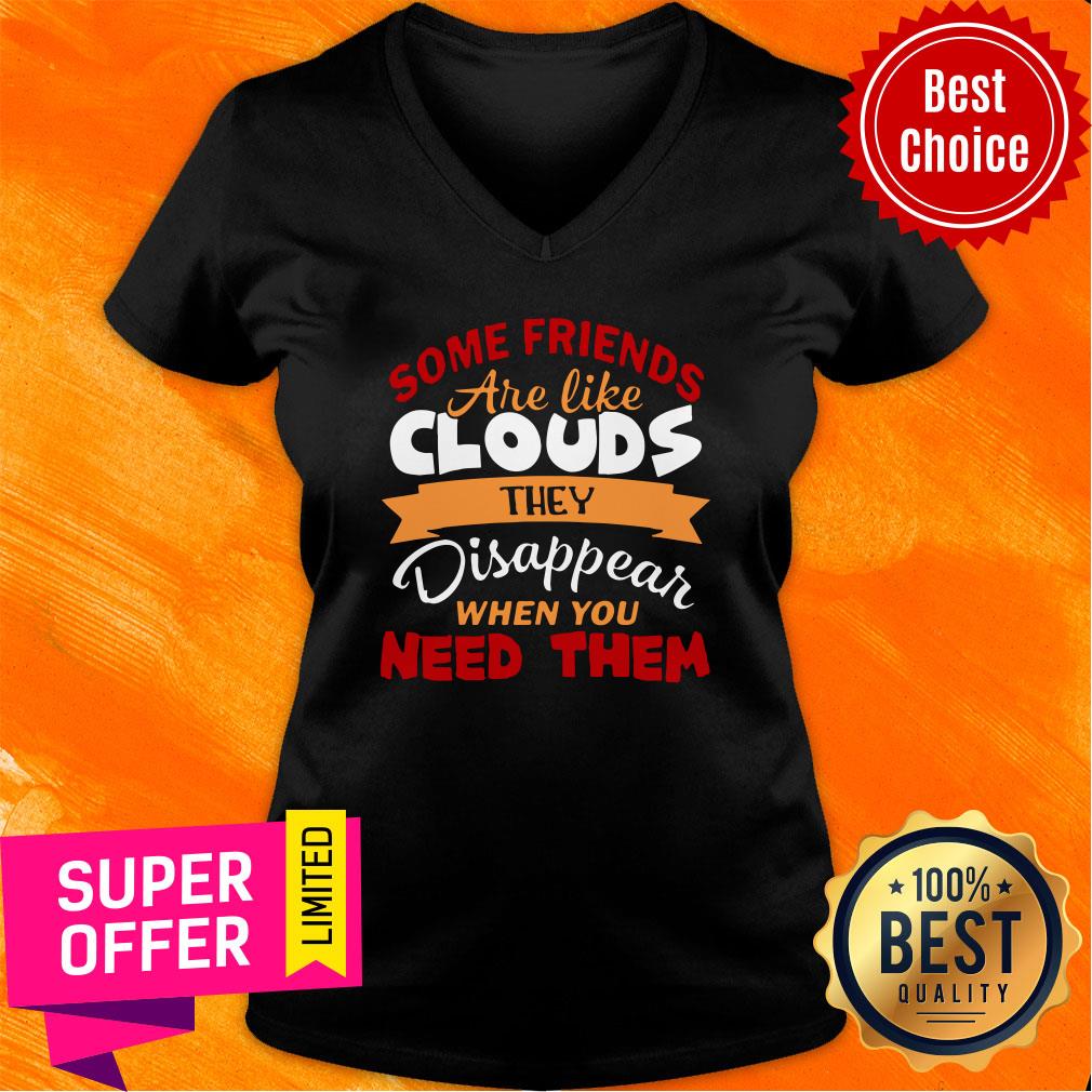 Some Friends Are Like Clouds They Disappear When You Need Them Friend Shirt - Image 2