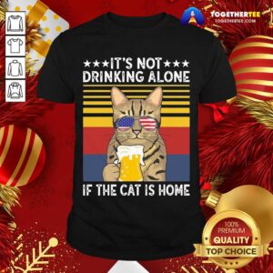 Top It’s Not Drinking Alone If The Cat Is Home Sunglasses American Flag Beer Vintage Shirt
