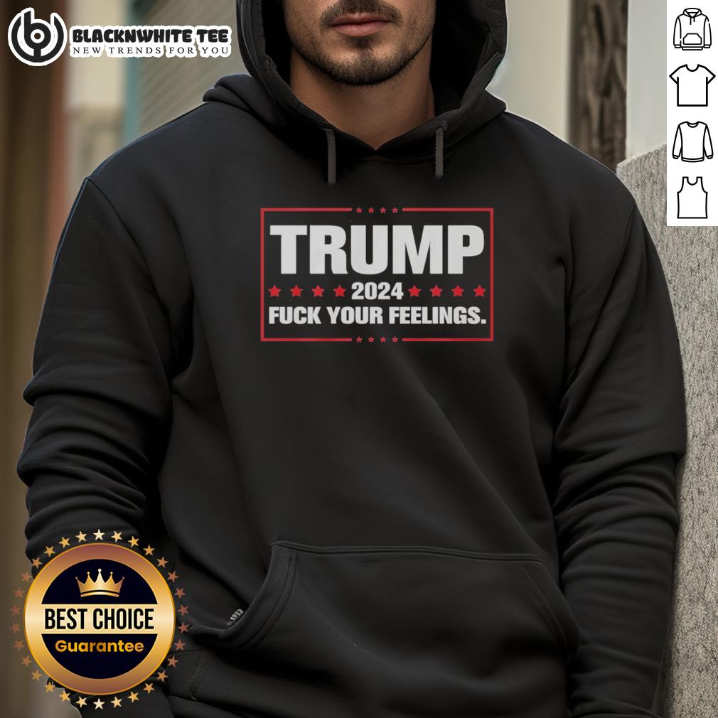Hot Trump 2024 Fck Your Feelings T-Shirt - Image 2