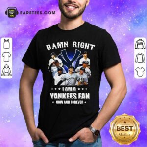 Damn Right Yankees Fan Shirt