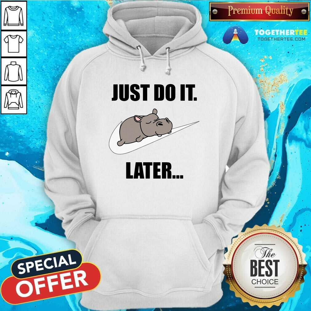 Hippo Nike Logo Just Do It Later Shirt - Image 5