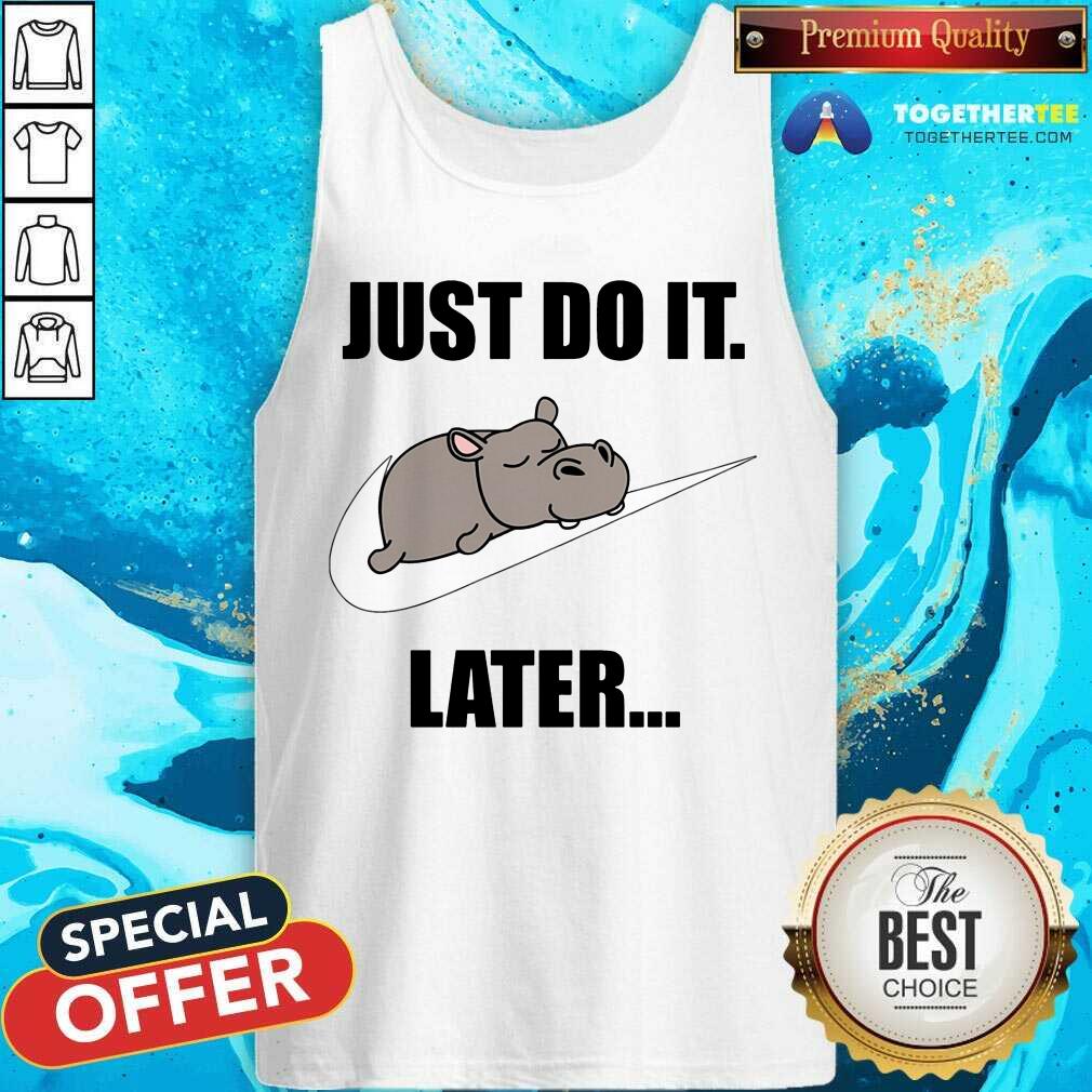 Hippo Nike Logo Just Do It Later Shirt - Image 4