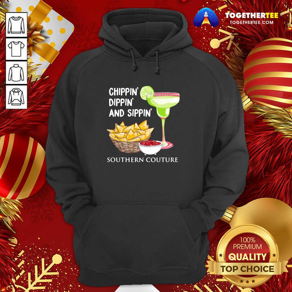 Original Chippin Dippin And Sippin Southern Couture Shirt - Image 5