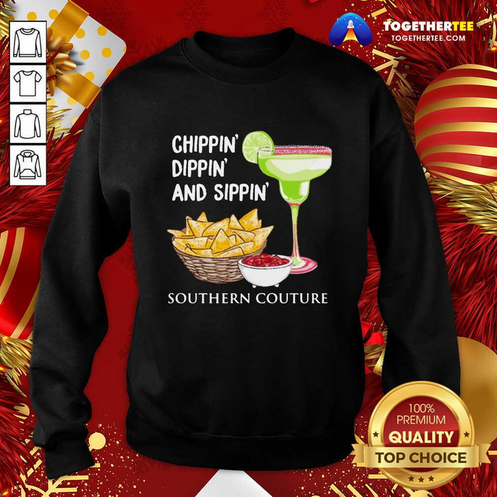 Original Chippin Dippin And Sippin Southern Couture Shirt - Image 4