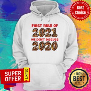 Alternative view of Official First Rule Of 2021 We Don’t Discuss 2020 Shirt