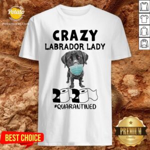 Funny Crazy Labrador Lady 2020 Quarantined Shirt