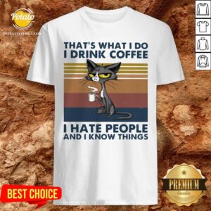 Good Cat That’s What I Do I Drink Coffee I Hate People And I Now Things Vintage Shirt
