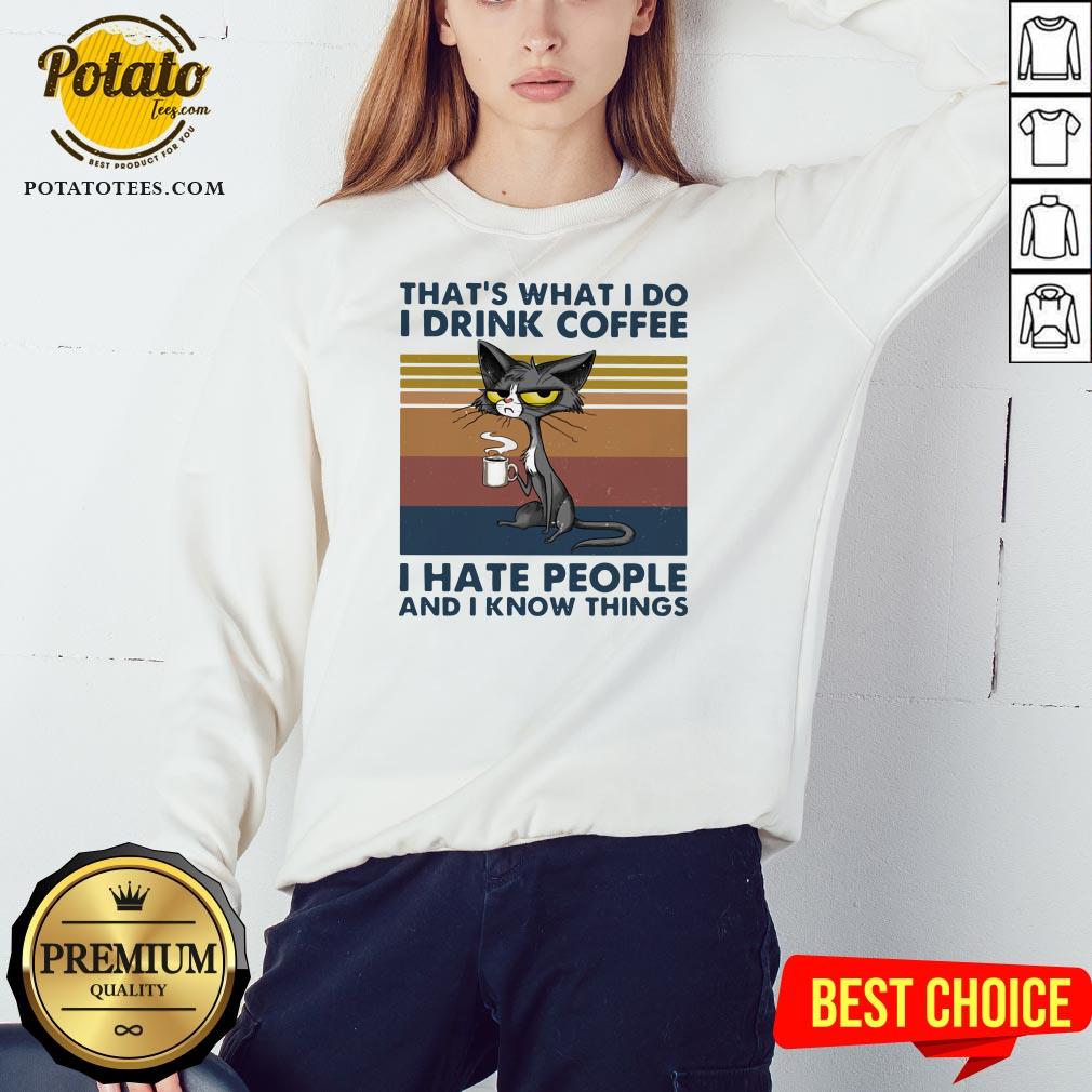 Good Cat That’s What I Do I Drink Coffee I Hate People And I Now Things Vintage Shirt - Image 4