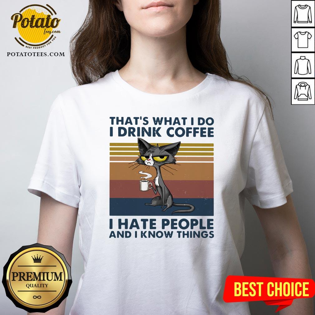 Good Cat That’s What I Do I Drink Coffee I Hate People And I Now Things Vintage Shirt - Image 2