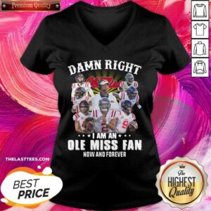 Alternative view of Hot Damn Right Ole Miss I Am An Ole Miss Fan Now And Forever Shirt