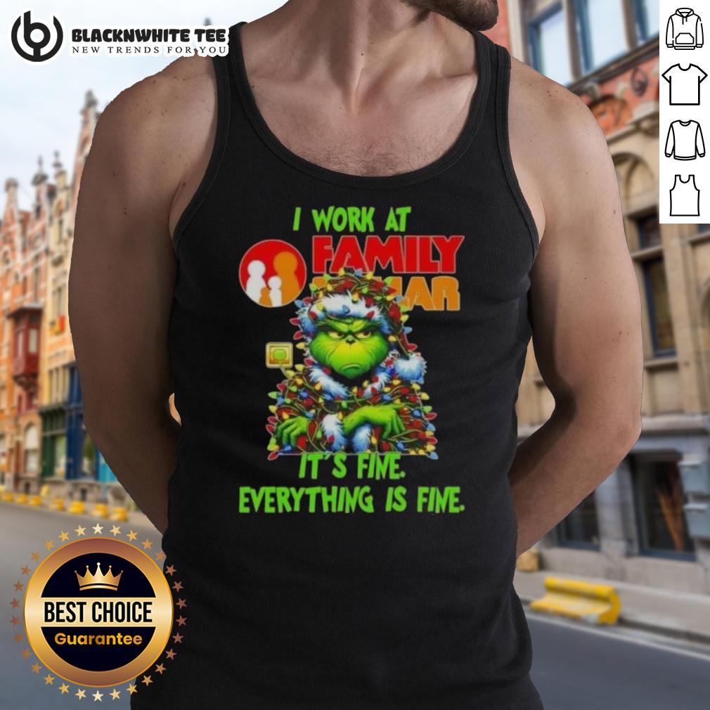 Top Grinch Christmas Tree X Family Dollar I Work At It's Fine Everything Is Fine T-Shirt - Image 4