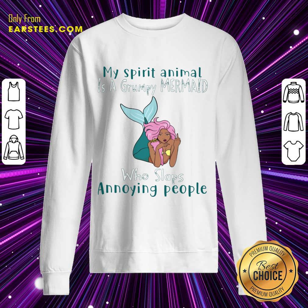 Funny My Spirit Animal Is A Grumpy Mermaid Who Slaps Annoying People Shirt - Image 3