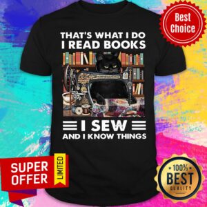 Black Cat That's What I Do I Read Books I Sew And I Know Things Shirt